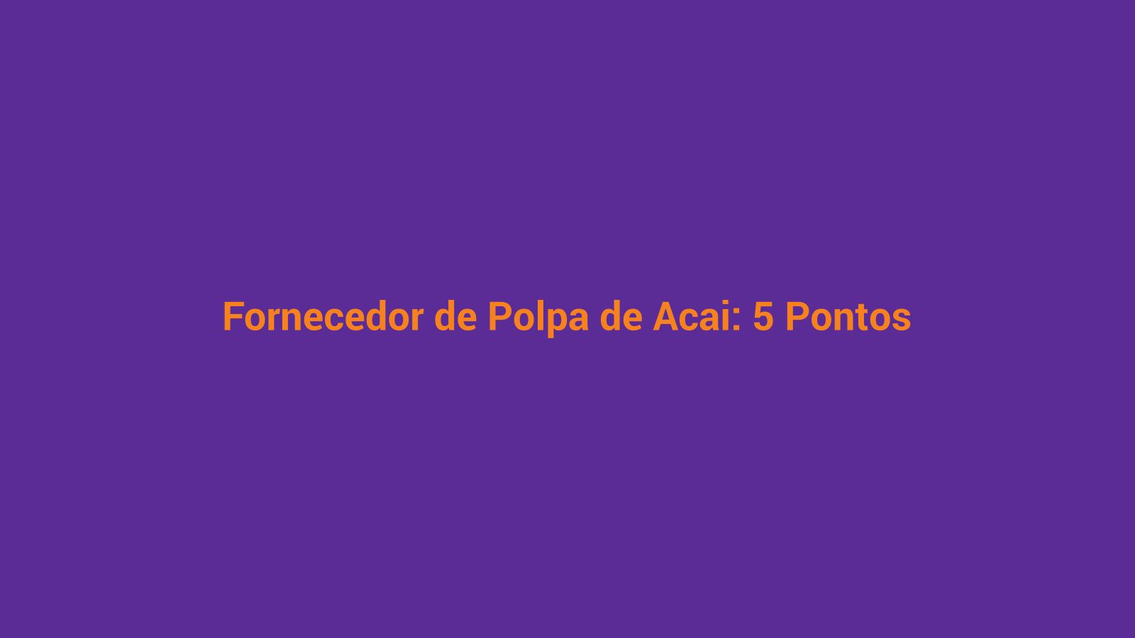Checklist para avaliação de fornecedor de polpa de açaí antes de fechar pedido