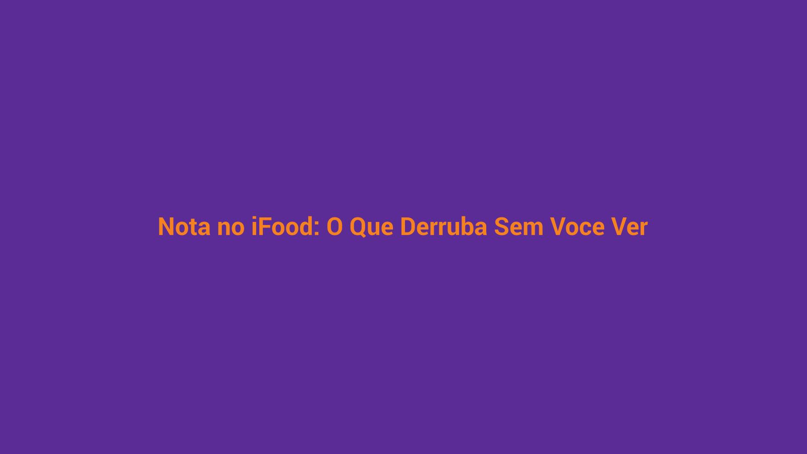 Fundo roxo e laranja com texto 'Nota no iFood: O Que Derruba Sem Você Ver' — sobre gestão de avaliações no delivery de açaí