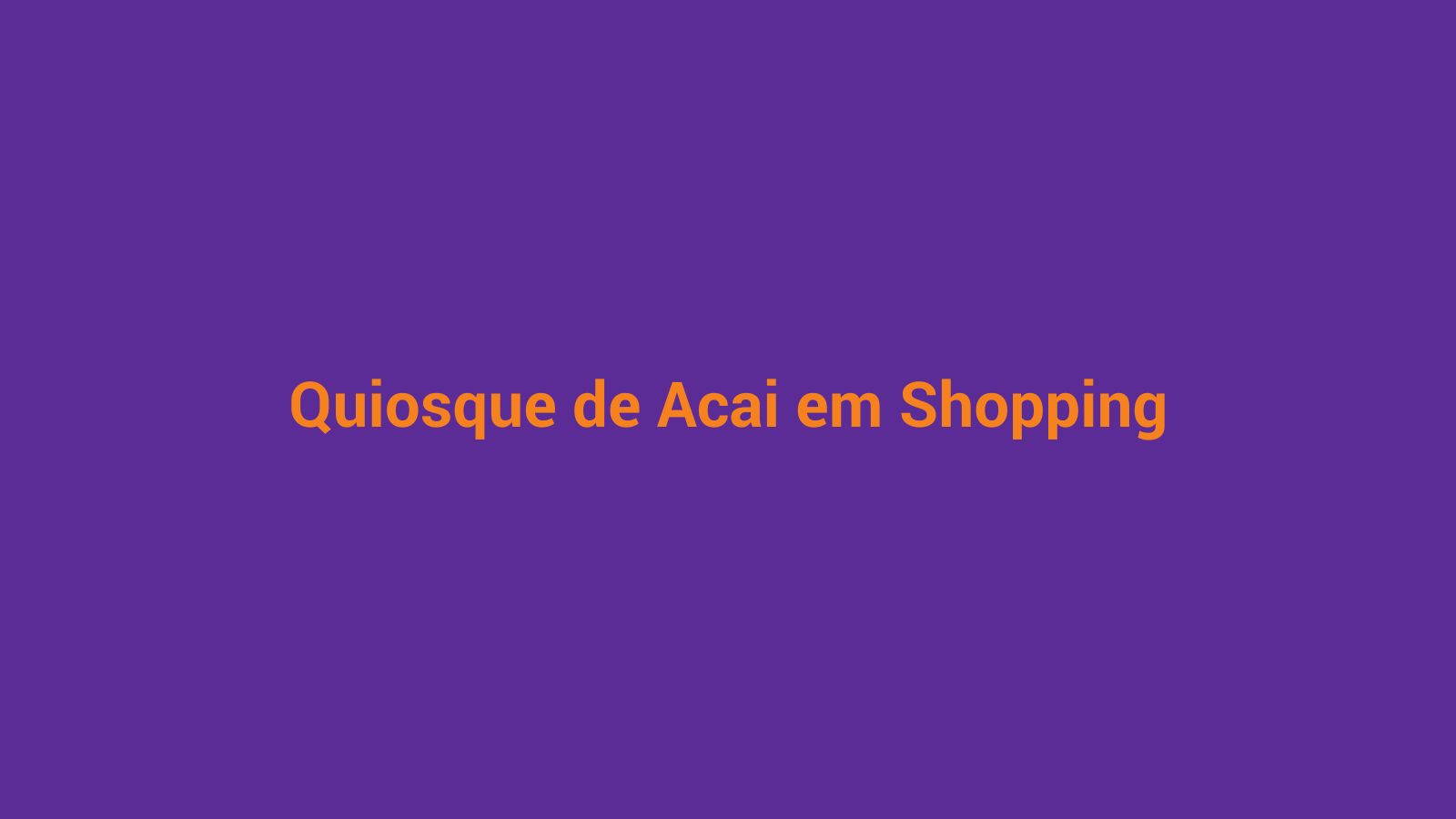 Interior de shopping center representando a oportunidade e o custo real de expansão via quiosque para açaiteria
