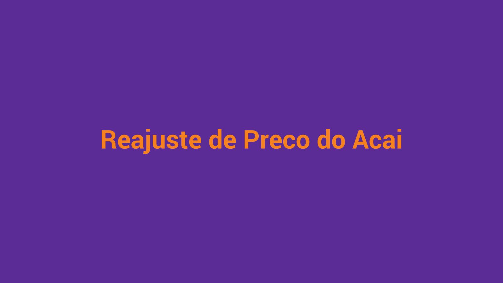 Reajuste de preço do açaí: quando aumentar e como comunicar ao cliente
