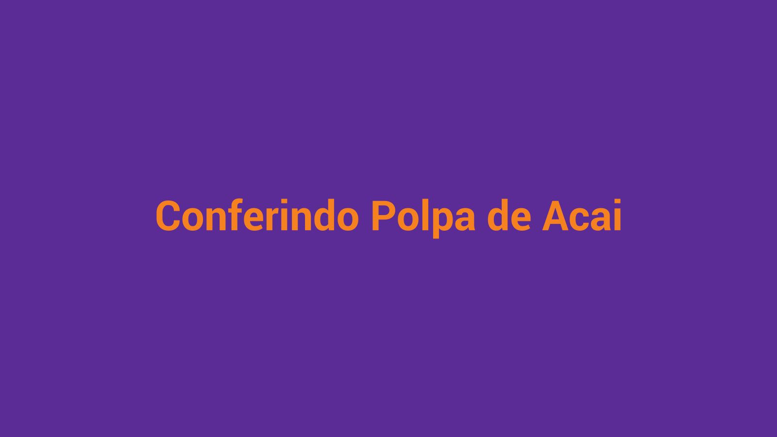 Açaí em polpa congelada — controle de recebimento e armazenagem para açaiteria